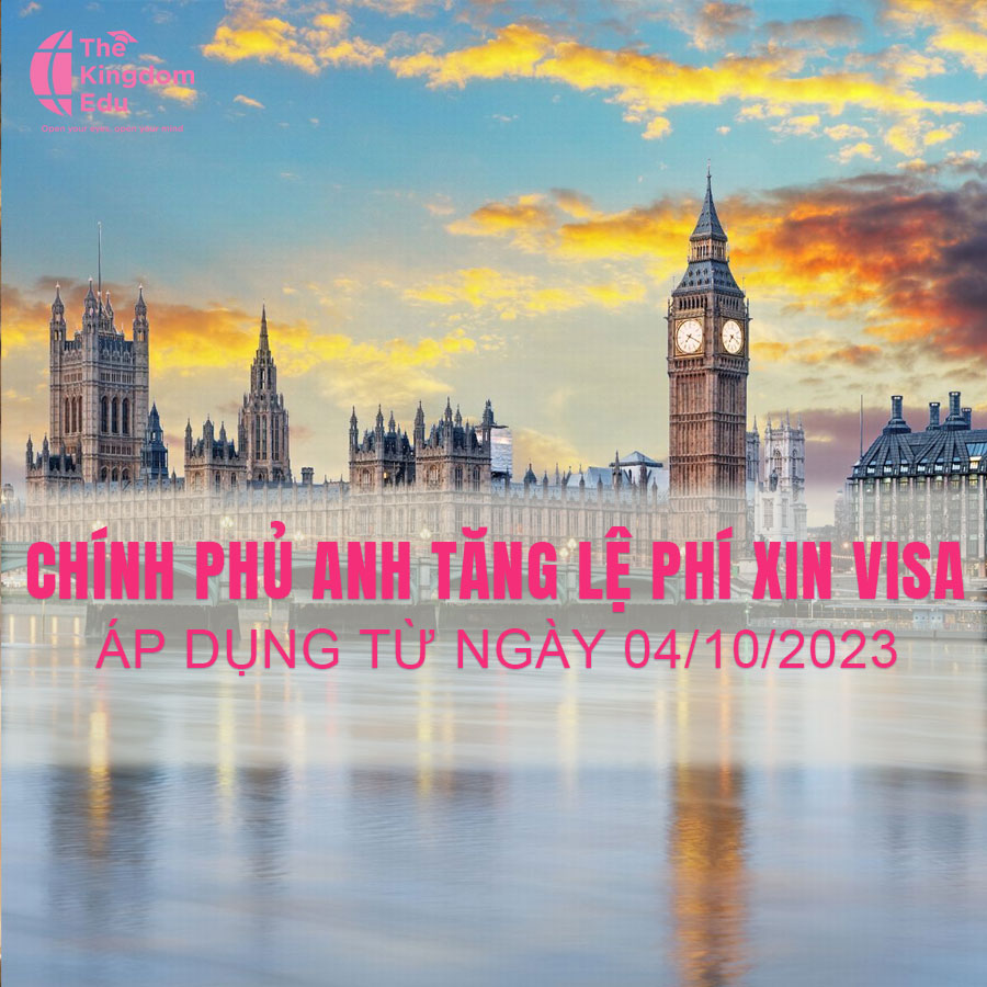 Chính phủ Anh tăng lệ phí xin visa Anh Quốc – Áp dụng từ 04/10/2023